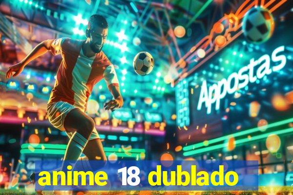 anime 18 dublado