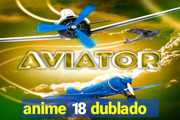 anime 18 dublado