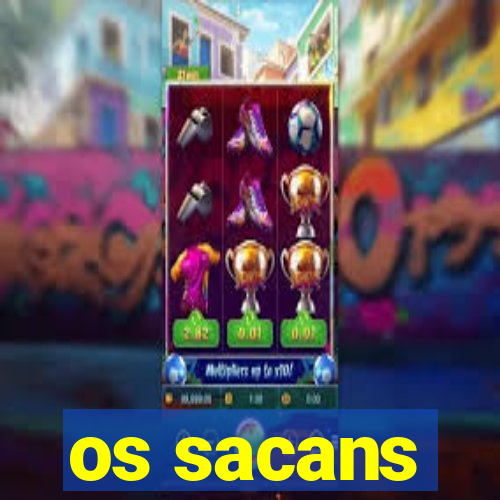 os sacans