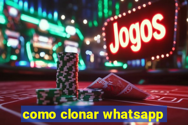 como clonar whatsapp