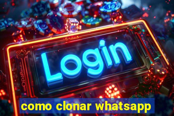 como clonar whatsapp