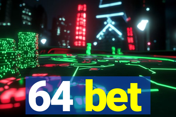 64 bet