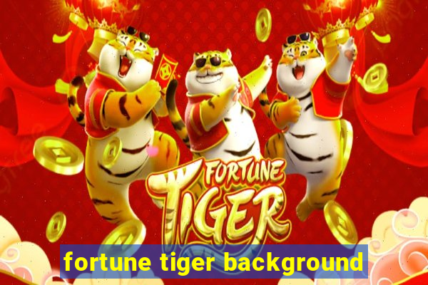 fortune tiger background