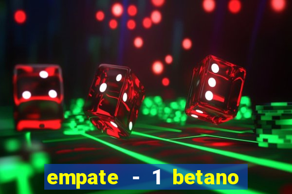 empate - 1 betano o que significa