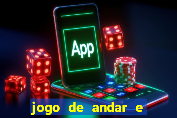 jogo de andar e ganhar dinheiro