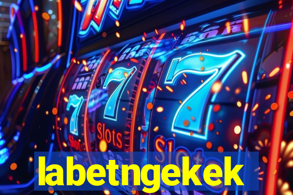 labetngekek