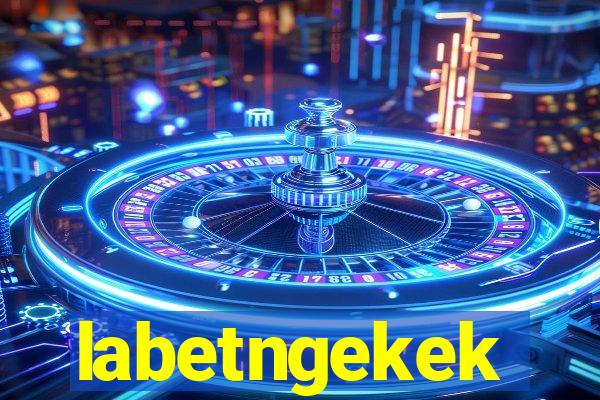 labetngekek