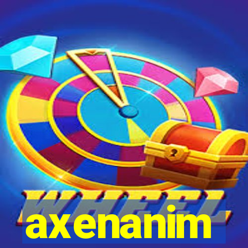 axenanim