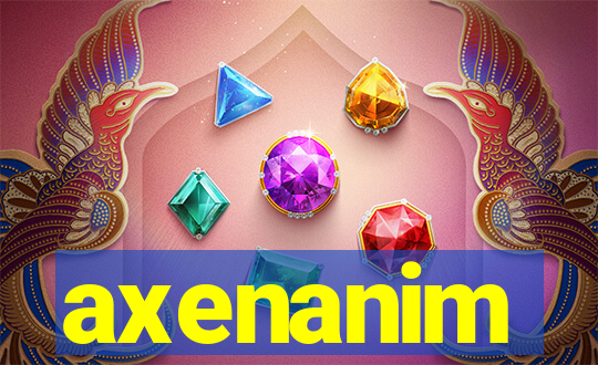 axenanim