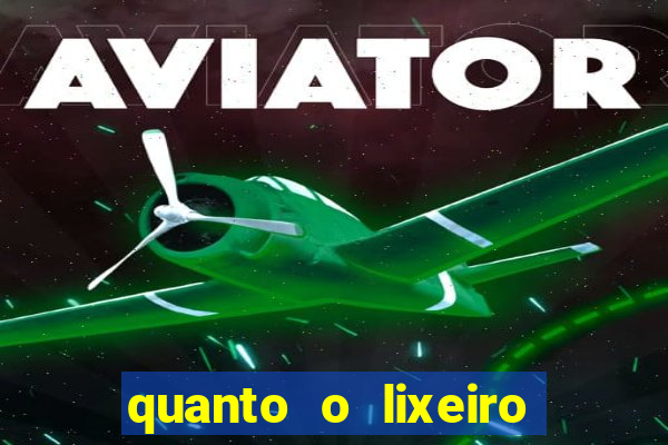 quanto o lixeiro ganha por ano