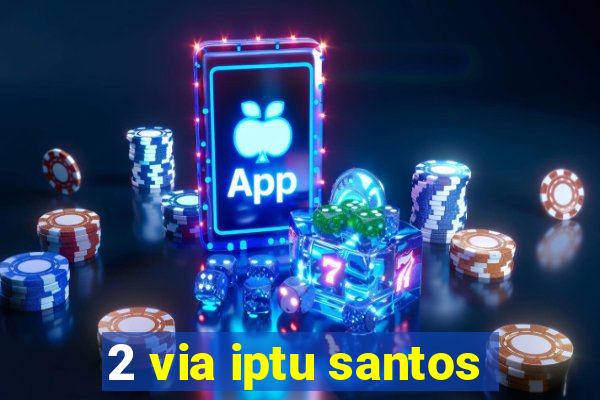 2 via iptu santos