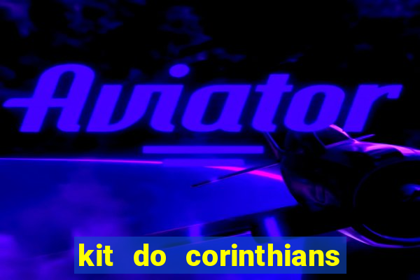 kit do corinthians dls 22