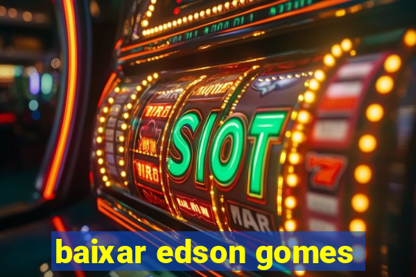 baixar edson gomes