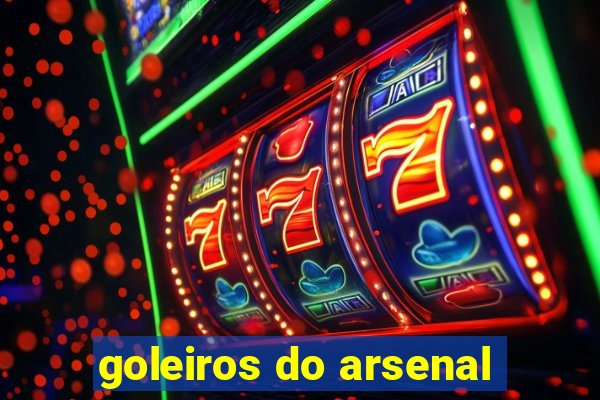 goleiros do arsenal