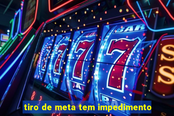 tiro de meta tem impedimento