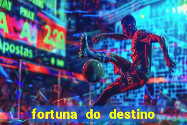 fortuna do destino fortuna do dentinho