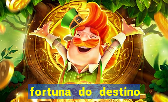 fortuna do destino fortuna do dentinho