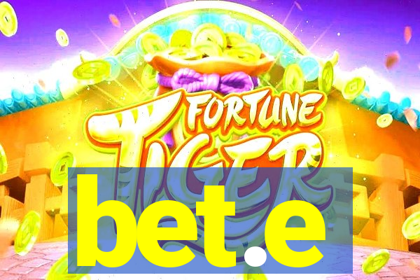 bet.e