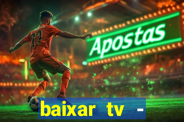 baixar tv - futebol ao vivo