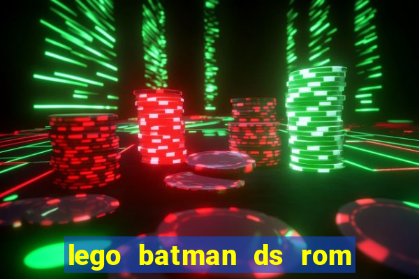 lego batman ds rom pt br