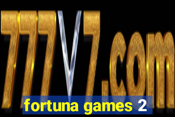 fortuna games 2