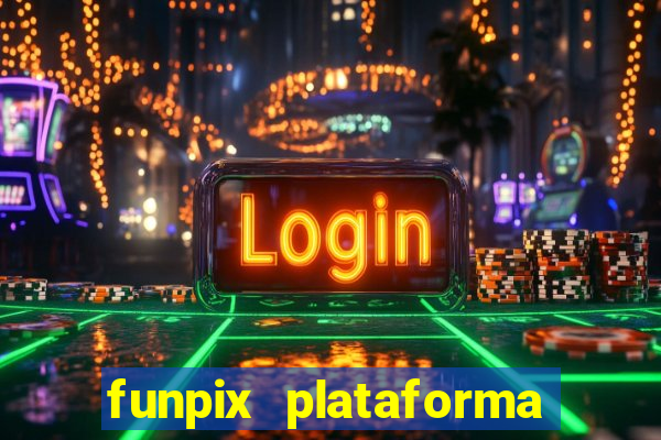 funpix plataforma de jogos