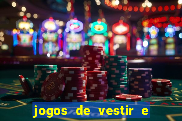 jogos de vestir e maquiar e arrumar o cabelo