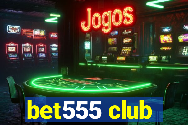 bet555 club