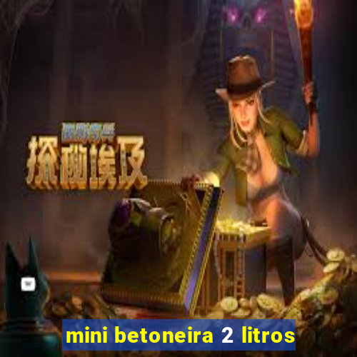 mini betoneira 2 litros