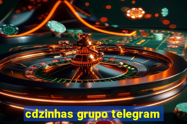 cdzinhas grupo telegram