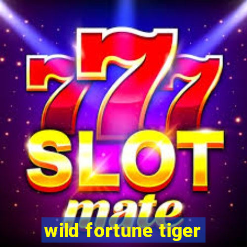 wild fortune tiger