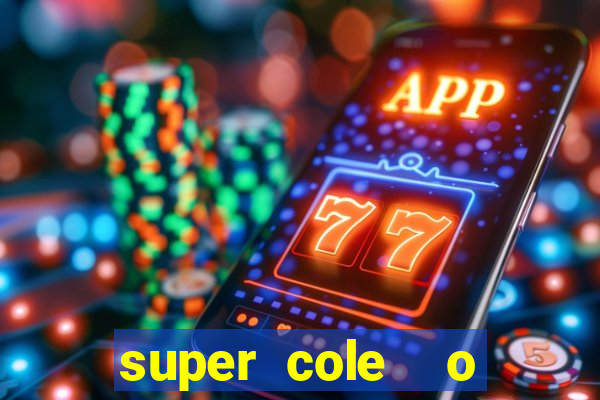 super cole  o 7784 jogos download