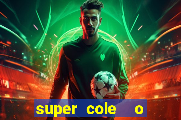 super cole  o 7784 jogos download