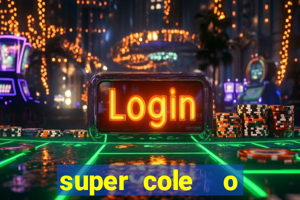 super cole  o 7784 jogos download