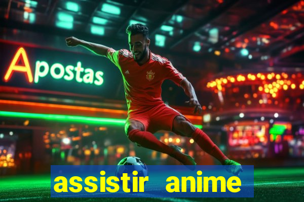 assistir anime online dublado