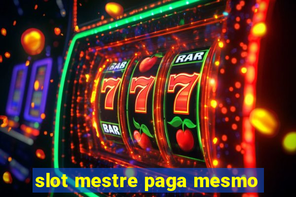 slot mestre paga mesmo