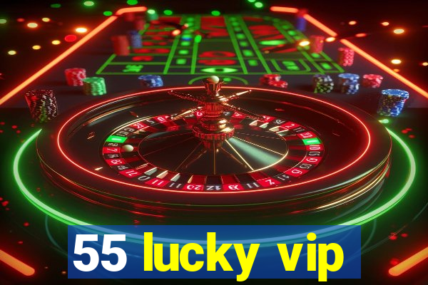 55 lucky vip