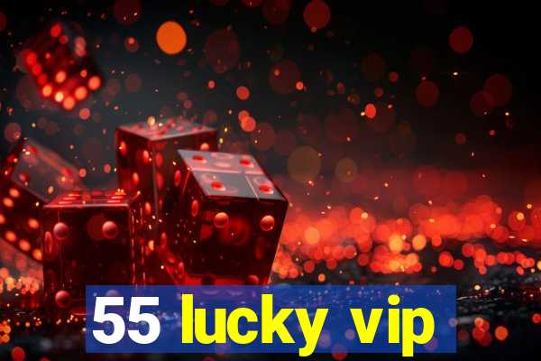 55 lucky vip