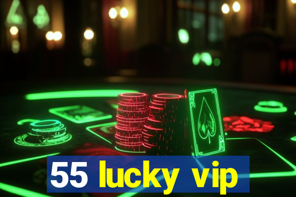 55 lucky vip