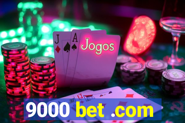 9000 bet .com