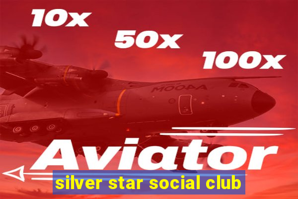 silver star social club