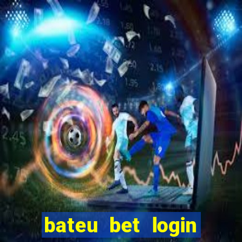 bateu bet login entrar na minha conta