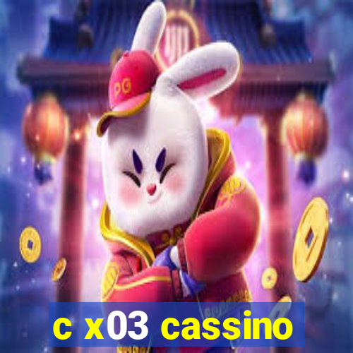 c x03 cassino