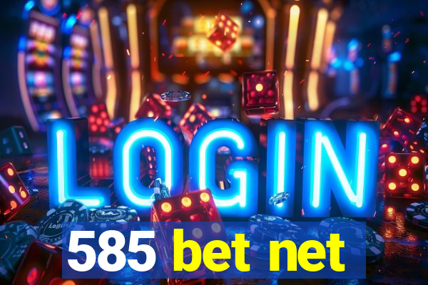 585 bet net