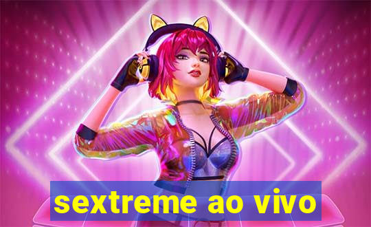 sextreme ao vivo