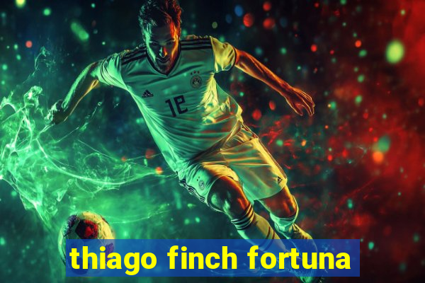 thiago finch fortuna