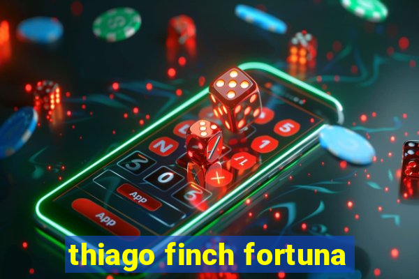 thiago finch fortuna