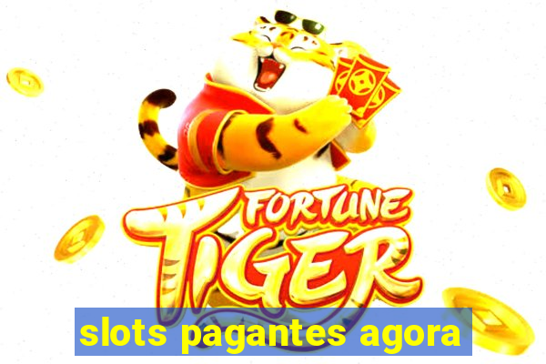 slots pagantes agora