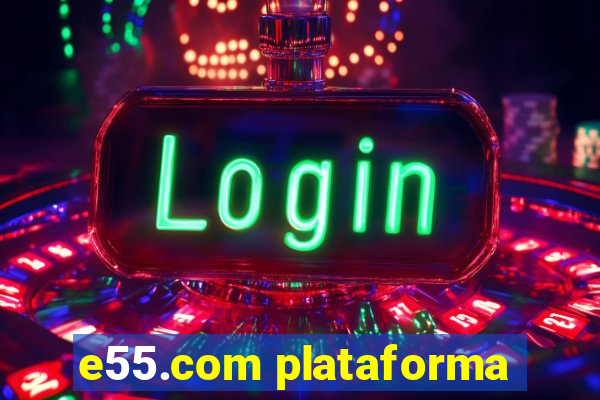 e55.com plataforma