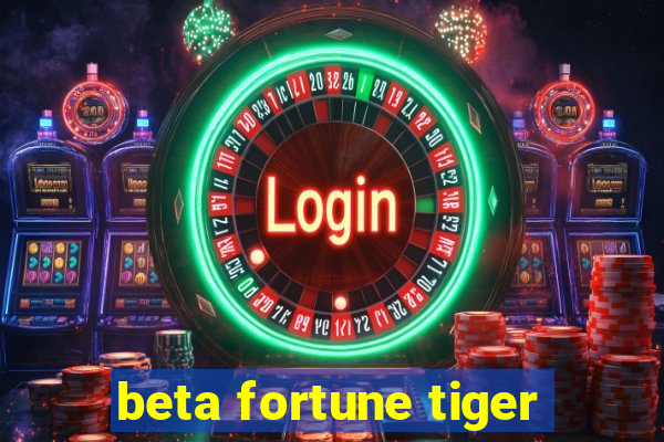 beta fortune tiger